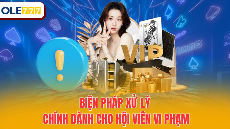 Biện pháp xử lý chính dành cho hội viên vi phạm