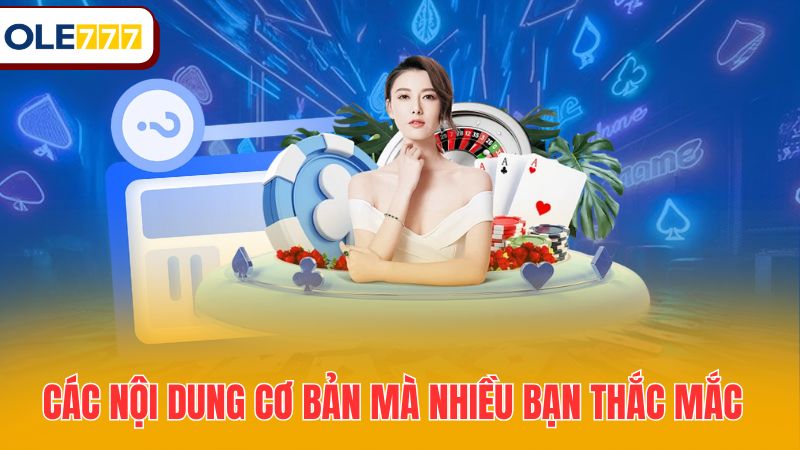 Các nội dung cơ bản mà nhiều bạn thắc mắc