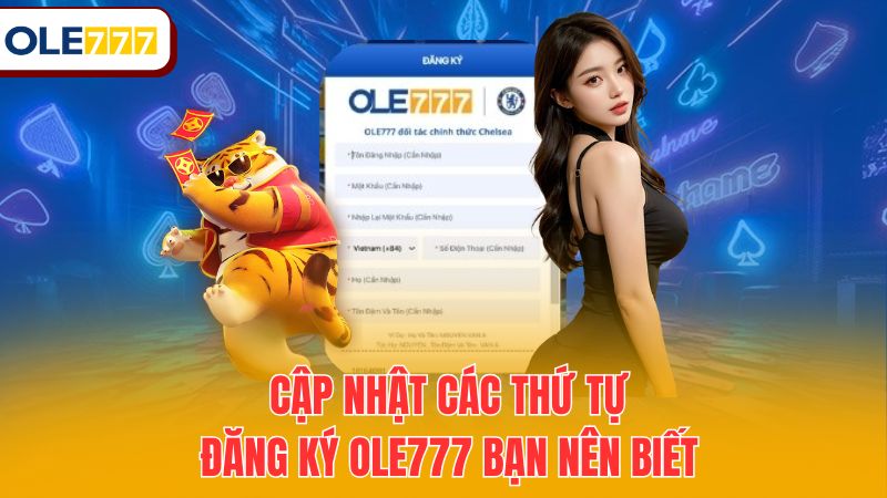 Cập nhật các thứ tự đăng ký Ole777 bạn nên biết