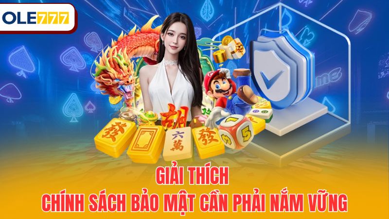 Giải thích chính sách bảo mật cần phải nắm vững
