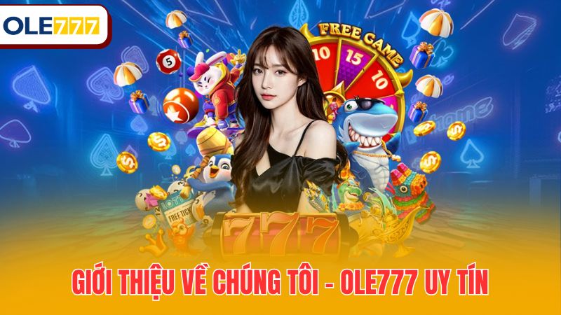 Giới thiệu về chúng tôi - Ole777 uy tín