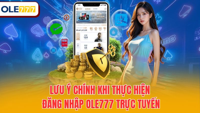 Lưu ý chính khi thực hiện đăng nhập Ole777 trực tuyến