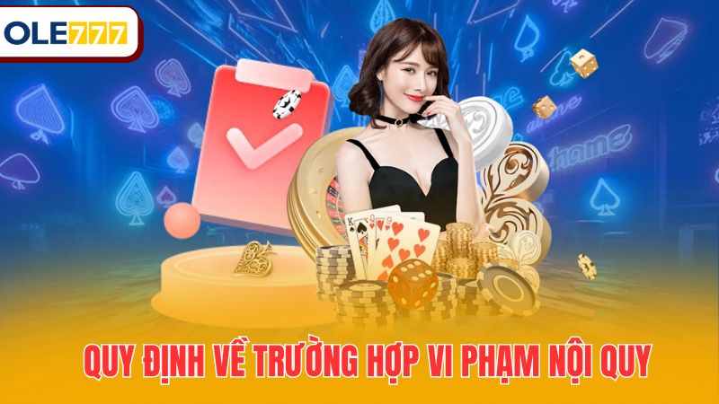 Quy định về trường hợp vi phạm nội quy