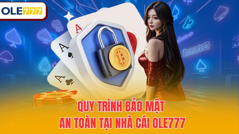 Quy trình bảo mật an toàn tại nhà cái Ole777