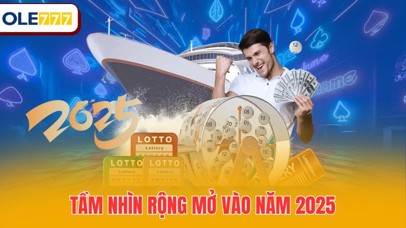 Tầm nhìn rộng mở vào năm 2025