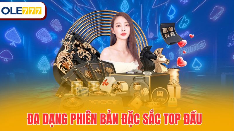 Đa dạng phiên bản đặc sắc top đầu
