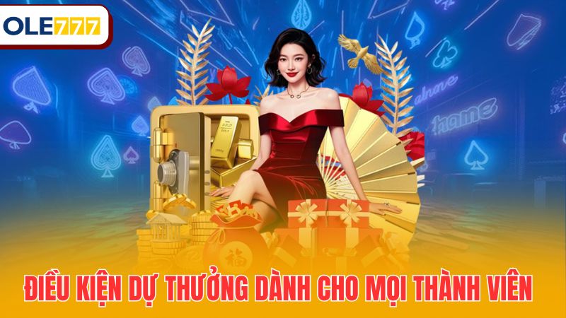 Điều kiện dự thưởng dành cho mọi thành viên