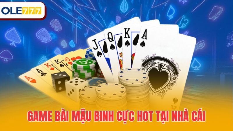 Game bài mậu binh cực hot tại nhà cái