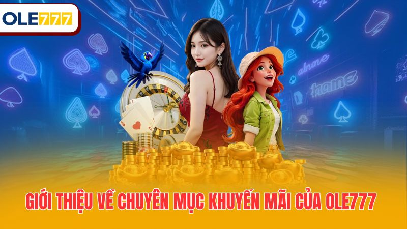 Giới thiệu về chuyên mục khuyến mãi của Ole777