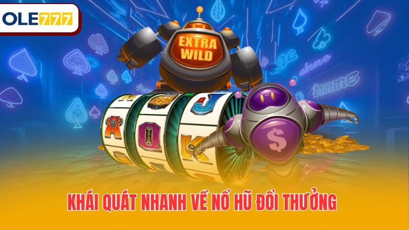 Khái quát nhanh về nổ hũ đổi thưởng