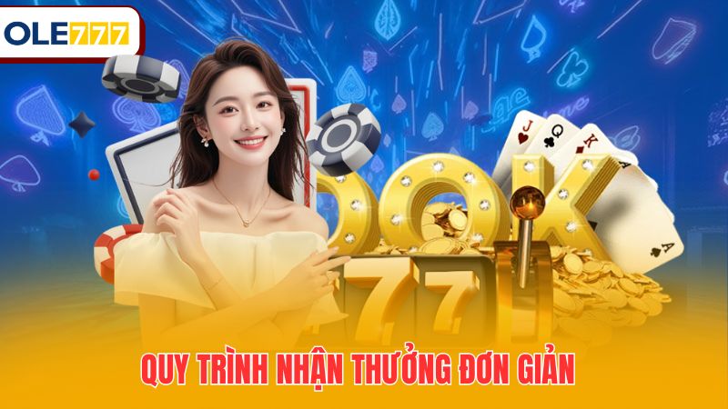 Quy trình nhận thưởng đơn giản